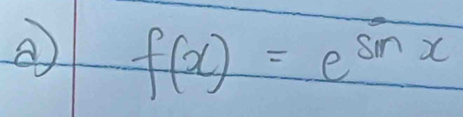 ② f(x)=e^(sin x)