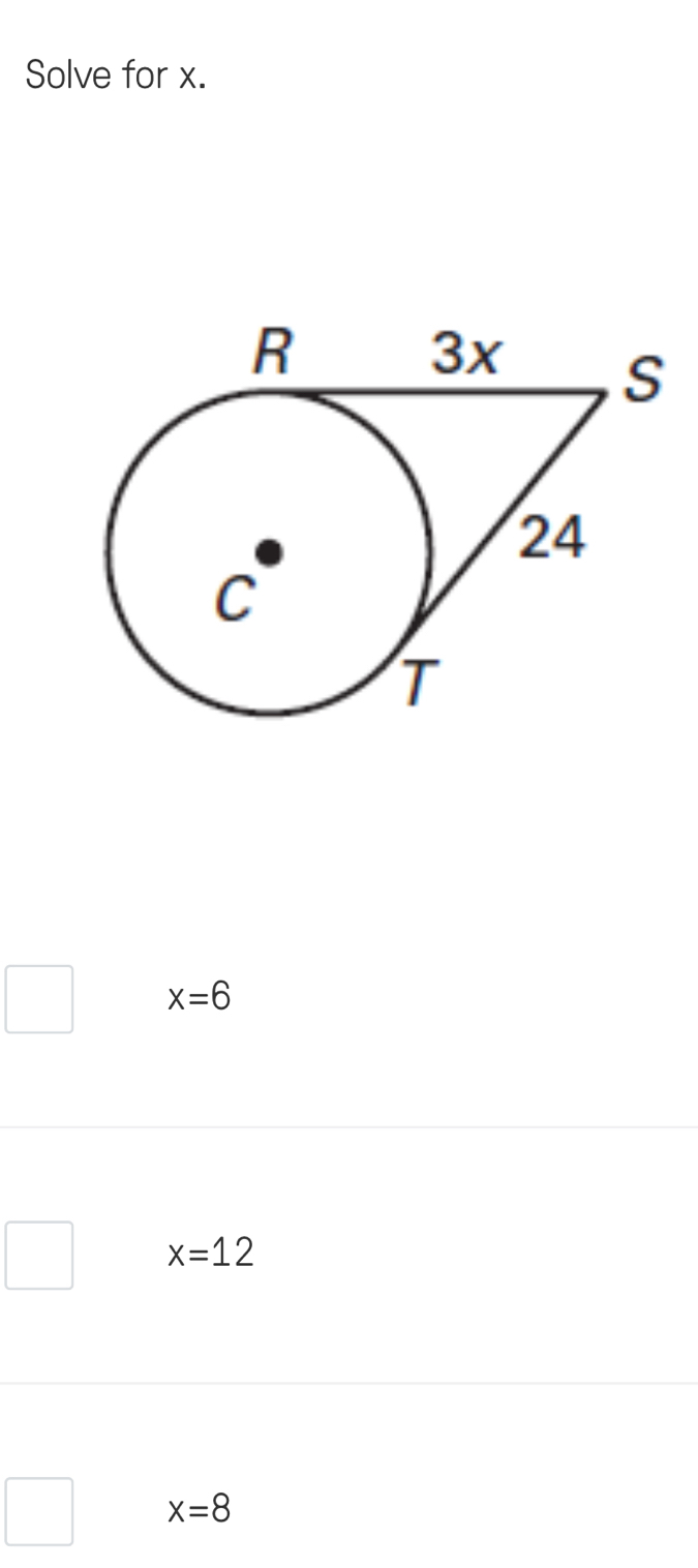 Solve for x.
x=6
x=12
x=8