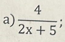  4/2x+5 ;