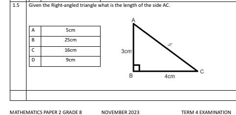 1.5 Given the Right-angled triangle what is the length of the side AC. 
MATHEMATICS PAPER 2 GRADE 8 NOVEMBER 2023 TERM 4 EXAMINATION