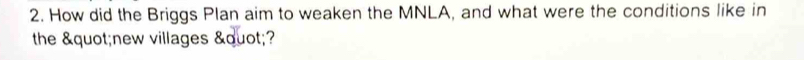 How did the Briggs Plan aim to weaken the MNLA, and what were the conditions like in 
the "new villages "?