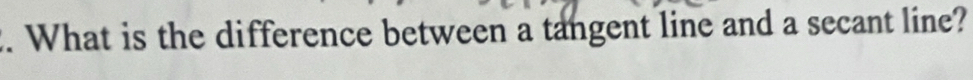 What is the difference between a tangent line and a secant line?