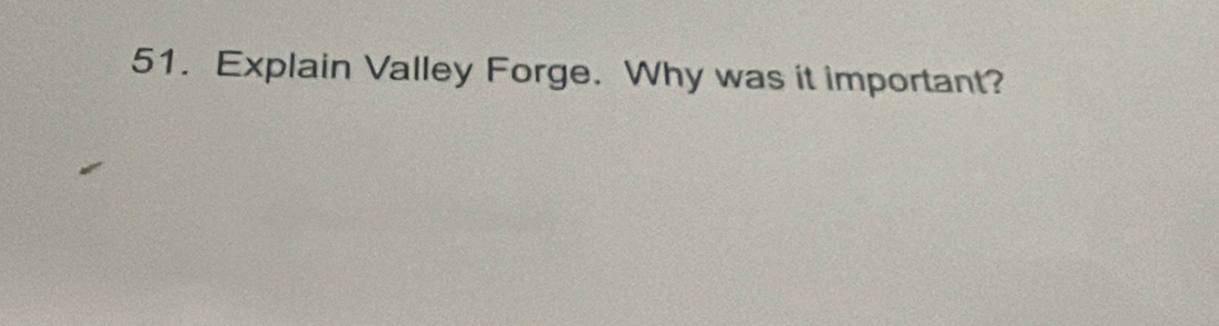 Explain Valley Forge. Why was it important?