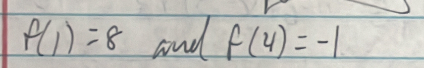 f(1)=8 and f(4)=-1