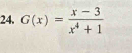 G(x)= (x-3)/x^4+1 