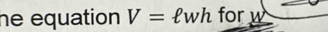 he equation V= łwh for w