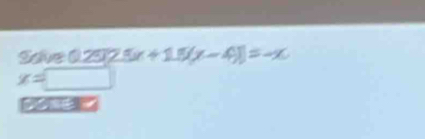 Save 0.25x25x+1.5(x-4))=-x
x=□