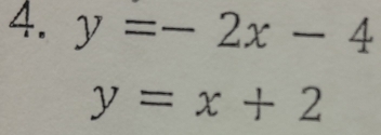 y=-2x-4
y=x+2