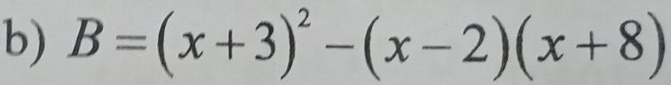 B=(x+3)^2-(x-2)(x+8)