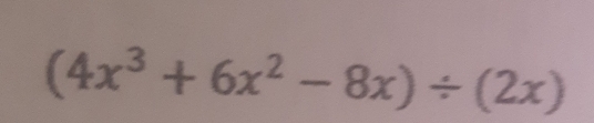 (4x^3+6x^2-8x)/ (2x)