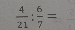  4/21 : 6/7 =