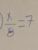  x/8 =7