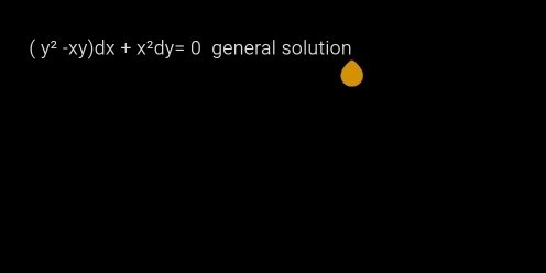 (y^2-xy)dx+x^2dy=0 general solution