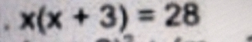 x(x+3)=28