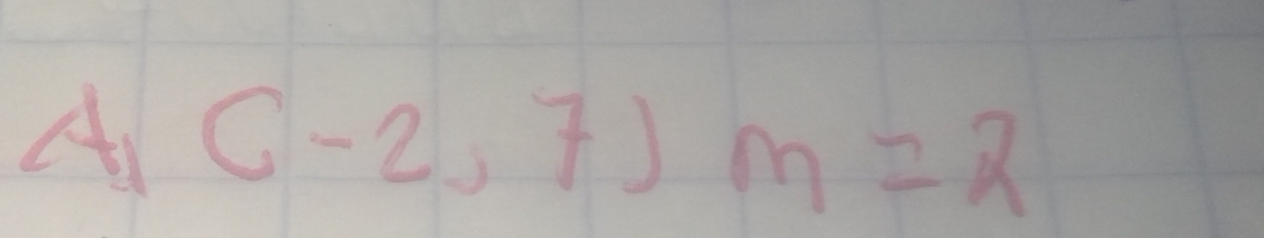 A (-2,7)m=2