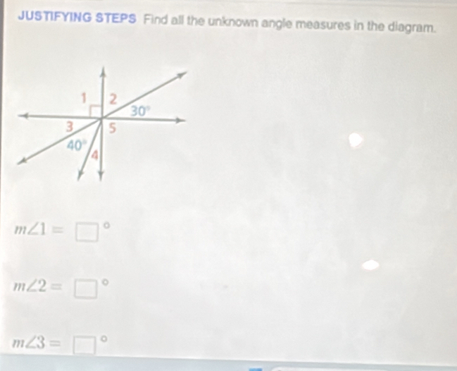 JUSTIFYING STEPS Find all the unknown angle measures in the diagram.
m∠ 1=□°
m∠ 2=□°
m∠ 3=□°