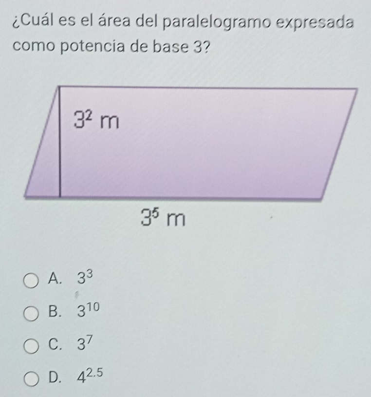 ¿Cuál es el área del paralelogramo expresada
como potencia de base 3?
A. 3^3
B. 3^(10)
C. 3^7
D. 4^(2.5)