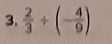  2/3 +(- 4/9 )