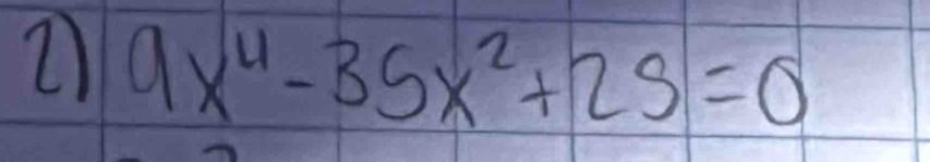 9x^4-35x^2+25=0