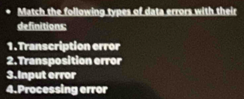 Solved: Match the following types of data errors with their definitions ...