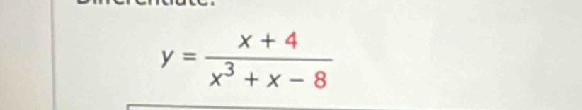 y= (x+4)/x^3+x-8 