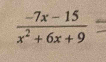  (-7x-15)/x^2+6x+9 