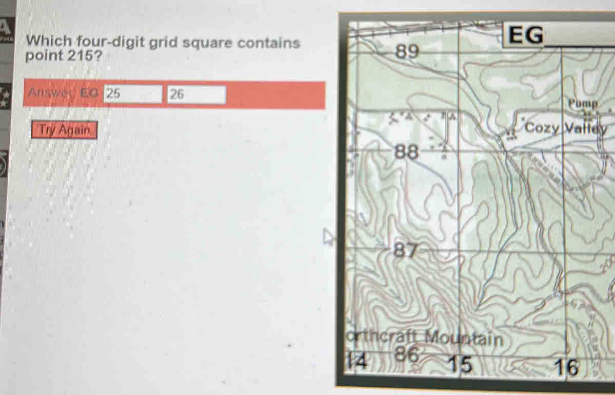 Which four-digit grid square contains 
point 215? 
Answer EG 25 26
p
Try Again ey