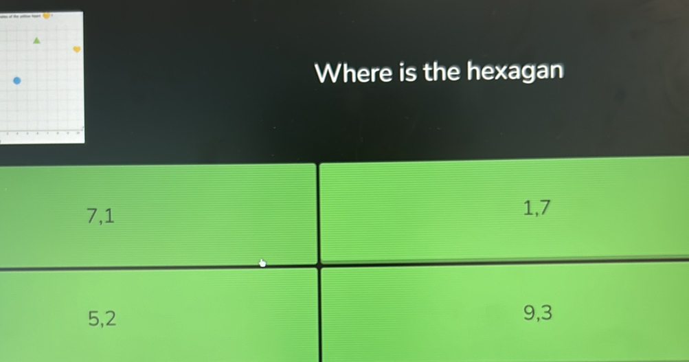 Where is the hexagan
7, 1 1, 7
5, 2 9, 3