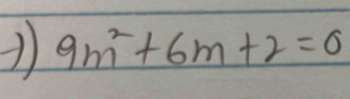 9m^2+6m+2=0