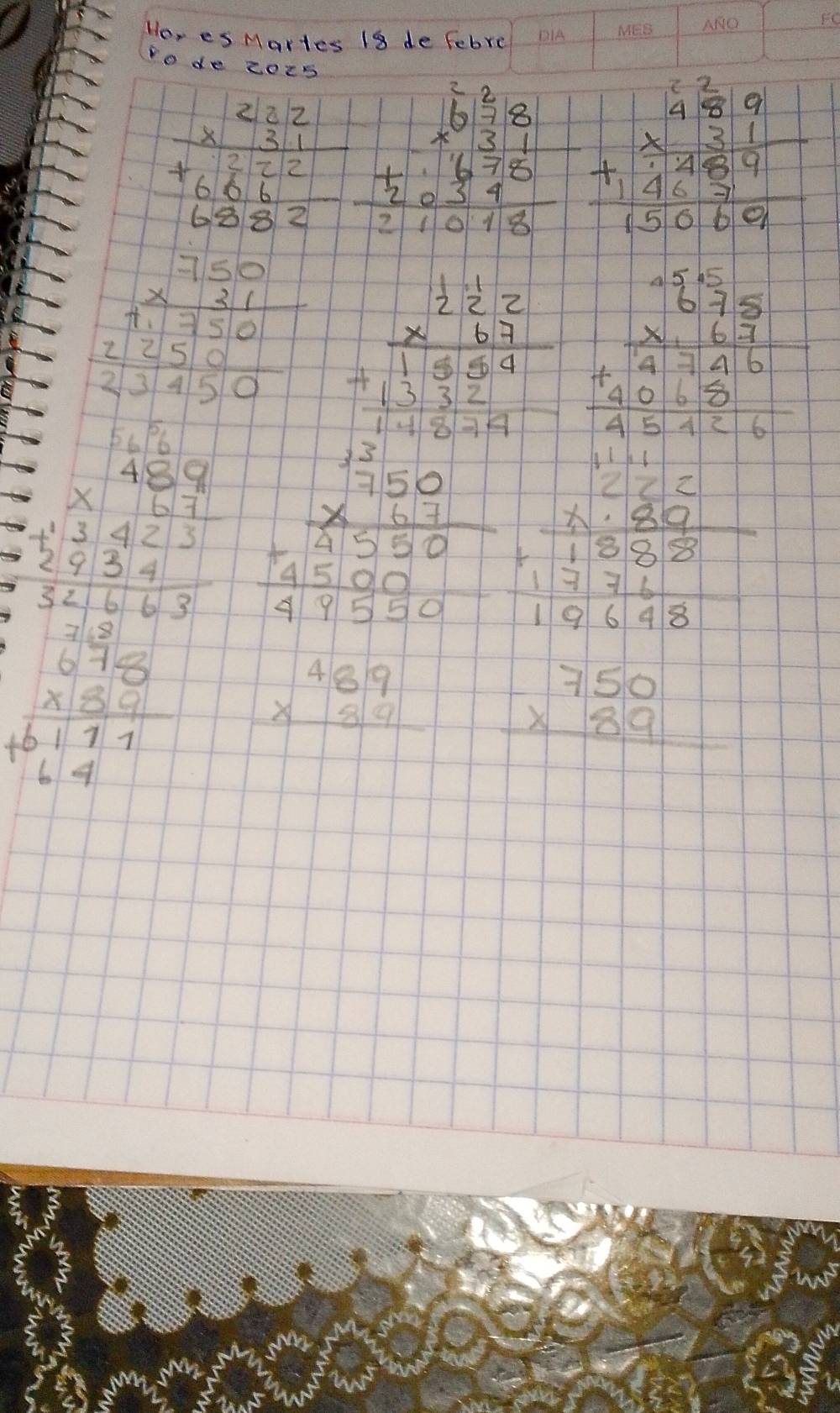 Ho, es Martes 18 de febre 
Pode cots
frac beginarrayr 2 * 31312172 68frac 7endarray beginarrayr 6.6 * 3endarray  hline 6 beginarrayr 3beginarrayr 2 4encloselongdiv 8endarray  31 31 1 +1400 hline 15069endarray
beginarrayr 750 * 31 hline 930250 250endarray
beginarrayr 675 * 1.67 hline 4740 +106.5 hline 45426endarray
beginarrayr 4beginarrayr 12 * 12 hline 12endarray +beginarrayr 1beginarrayr 2 1 2 25.34 hline 324.65endarray beginarrayr 3*  1/5  5endarray  -frac 5encloselongdiv 3^(27)1endarray  beginarrayr 11 111 25520 hline 1822 1 1971 hline 19648endarray
beginarrayr 3245145 hline 075 * 1000 hline 6117 hline beginarrayr 489 * 89 hline endarray beginarrayr 750 * 89 hline endarray