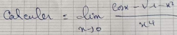 CaReular =limlimits _xto 0 (cos x-sqrt(1-x^2))/x^4 