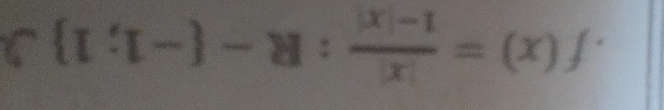 f(x)= |x|/1-|x| :R- -1;1