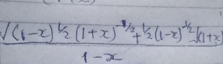 frac sqrt((1-x)frac 1)2(1+x)^-1/2+1/2(1-x)^1/2sqrt((1+x))1-x