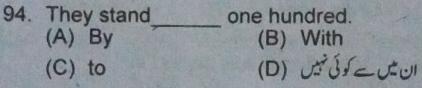 They stand_ one hundred.
(A) By (B) With
(C) to (D)