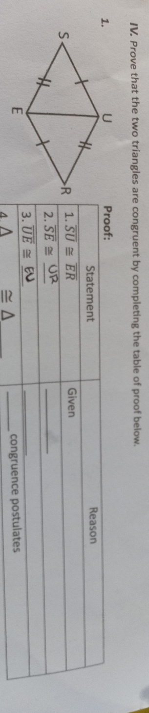 Prove that the two triangles are congruent by completing the table of proof below.
4