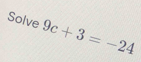 Solve 9c+3=-24