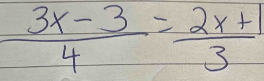  (3x-3)/4 = (2x+1)/3 