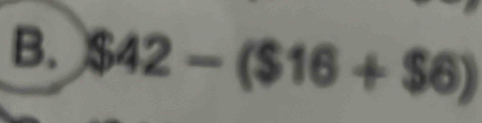 $42-($16+$6)