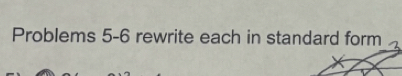 Problems 5-6 rewrite each in standard form