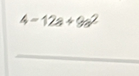 4=12a+9a^2