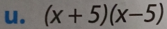 (x+5)(x-5)