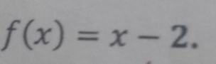 f(x)=x-2.