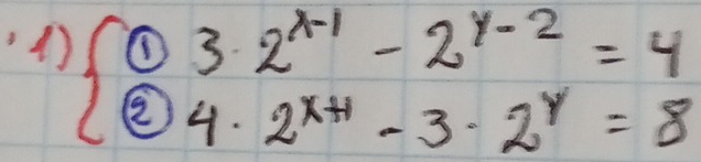 beginarrayl 03· 2^(x-1)-2^(y-2)=4 enclosecircle2 enclosecircle2-3· 2^y=8endarray.