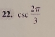 csc  2π /3 