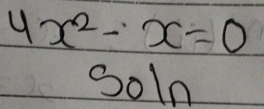 4x^2-x=0
Soln