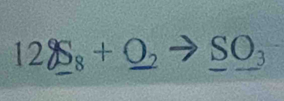 12 S₈ + O₂ → SO₃