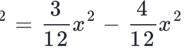 ^2= 3/12 x^2- 4/12 x^2