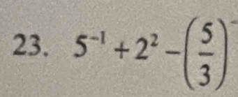 5^(-1)+2^2-( 5/3 )^-