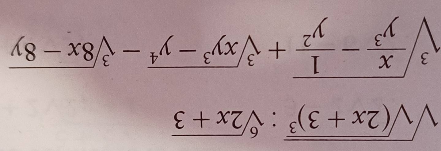 sqrt(sqrt (2x+3)^3):sqrt[6](2x+3)
sqrt[3](frac x)y^3- 1/y^2 +sqrt[3](xy^3-y^4)-sqrt[3](8x-8y)