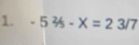 -5^2/_5-X=23/7